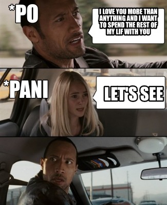 Meme Creator Funny I Love You More Than Anything And I Want To Spend The Rest Of My Lif With You Le Meme Generator At Memecreator Org Meme Creator Funny I Love You More Than Anything And I Want To Spend The Rest Of My Lif With You Le Meme Generator At Memecreator Org