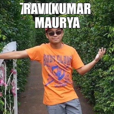 Meme Creator - Funny 7254076684 ravi kumar maurya Meme Generator at ! Meme Creator - Funny 7254076684 ravi kumar maurya Meme Generator at !