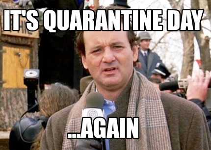 its-quarantine-day-...again