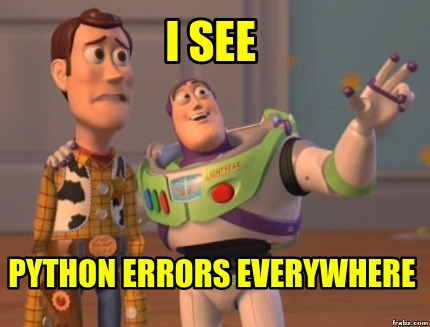 Meme Creator - Funny I see Python errors everywhere Meme Generator at ...