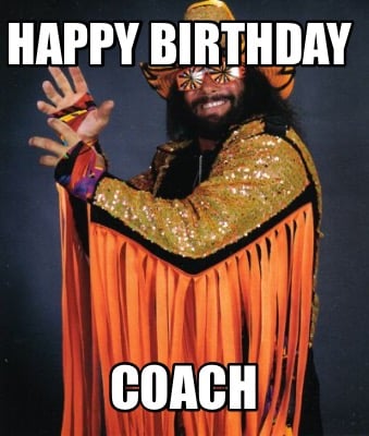 Meme Creator - Funny Happy Birthday Coach Meme Generator at !