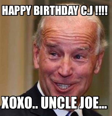 Meme Creator - Funny Happy Birthday  !!!! XOXO.. Uncle Joe... Meme  Generator at !