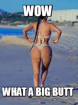 wow-what-a-big-butt
