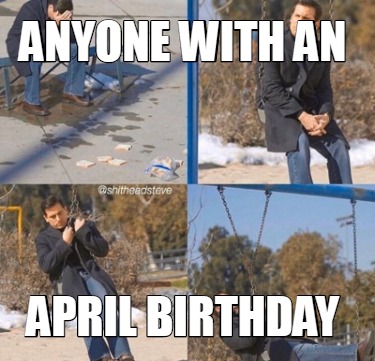 anyone-with-an-april-birthday