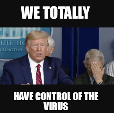 we-totally-have-control-of-the-virus