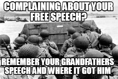 complaining-about-your-free-speech-remember-your-grandfathers-speech-and-where-i