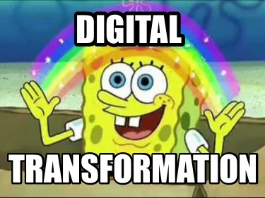 Meme Creator - Funny Digital Transformation Meme Generator at ! Meme Creator - Funny Digital Transformation Meme Generator at !