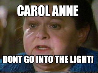 carol-anne-dont-go-into-the-light