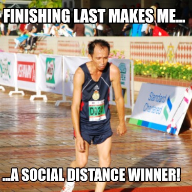finishing-last-makes-me...-...a-social-distance-winner