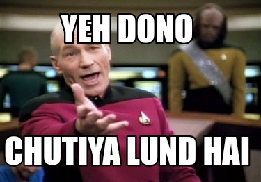 Meme Creator - Funny Yeh dono Chutiya lund hai Meme Generator at  !