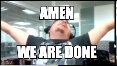 Meme Creator - Funny amen We are done Meme Generator at ! Meme Creator - Funny amen We are done Meme Generator at !