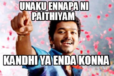 unaku-ennapa-ni-paithiyam-kandhi-ya-enda-konna