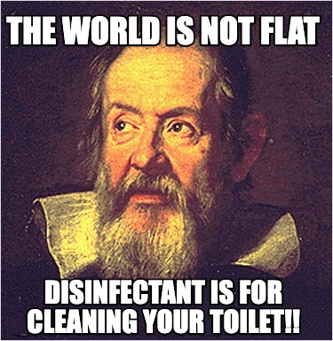 the-world-is-not-flat-disinfectant-is-for-cleaning-your-toilet