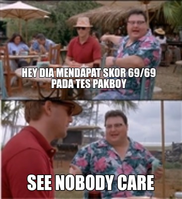 hey-dia-mendapat-skor-6969-pada-tes-pakboy-see-nobody-care