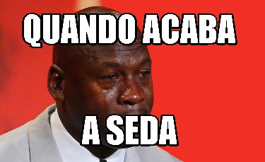 Meme Creator Funny Quando Acaba A Seda Meme Generator At Memecreator Org Meme Creator Funny Quando Acaba A Seda Meme Generator At Memecreator Org