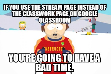 if-you-use-the-stream-page-instead-of-the-classwork-page-on-google-classroom-you