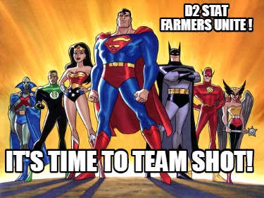 d2-stat-farmers-unite-its-time-to-team-shot