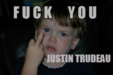 f-u-c-k-y-o-u-justin-trudeau