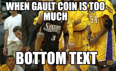 when-gault-coin-is-too-much-bottom-text
