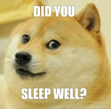 Meme Creator - Funny Did you sleep well? Meme Generator at MemeCreator.org!