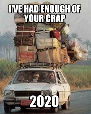 ive-had-enough-of-your-crap-2020