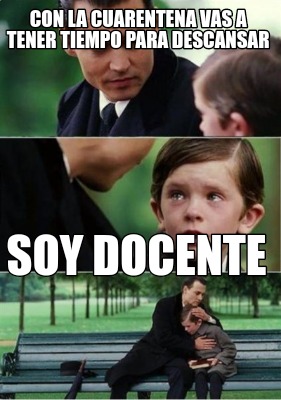 con-la-cuarentena-vas-a-tener-tiempo-para-descansar-soy-docente