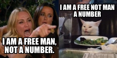 Meme Creator Funny I Am A Free Man Not A Number I Am A Free Not Man A Number Meme Generator At Memecreator Org