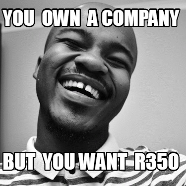 you-own-a-company-but-you-want-r350