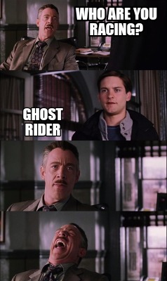 Meme Creator - Funny Who are you racing? Ghost Rider Meme Generator at  !
