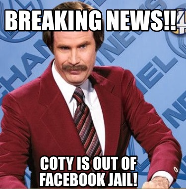 Meme Creator Funny Breaking News Coty Is Out Of Facebook Jail Meme Generator At Memecreator Org Meme Creator Funny Breaking News Coty Is Out Of Facebook Jail Meme Generator At Memecreator Org