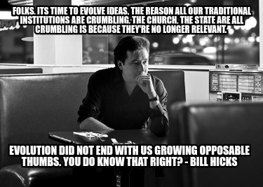 folks-its-time-to-evolve-ideas.-the-reason-all-our-traditional-institutions-are-