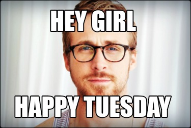 hey-girl-happy-tuesday0