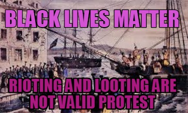 black-lives-matter-rioting-and-looting-are-not-valid-protest