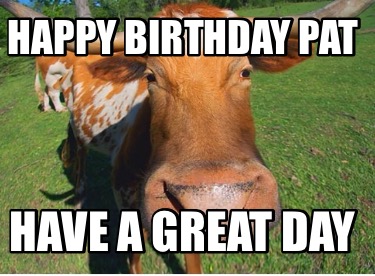 happy-birthday-pat-have-a-great-day