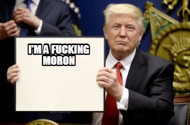 You Are A Fucking Moron