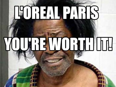 loreal-paris-youre-worth-it
