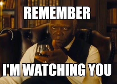 remember-im-watching-you