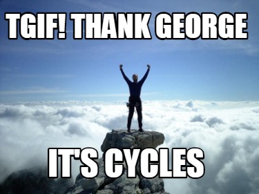 tgif-thank-george-its-cycles