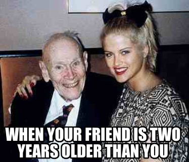 Meme Creator - Funny When your friend is two years older than you Meme Generator at ! Meme Creator - Funny When your friend is two years older than you Meme Generator at !