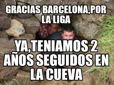 gracias-barcelonapor-la-liga-yateniamos-2-aos-seguidos-en-la-cueva