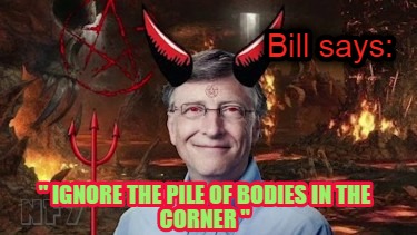 bill-says-ignore-the-pile-of-bodies-in-the-corner-