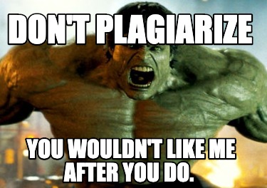 dont-plagiarize-you-wouldnt-like-me-after-you-do