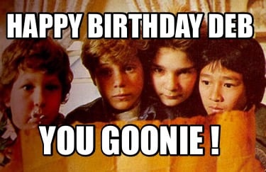 happy-birthday-deb-you-goonie-