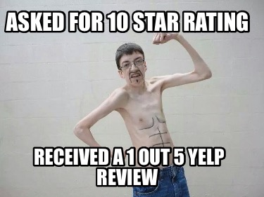 asked-for-10-star-rating-received-a-1-out-5-yelp-review