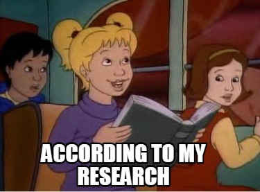 Meme Creator - Funny According to my Research Meme Generator at  MemeCreator.org!