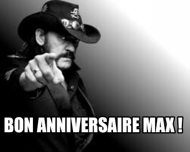 Meme Creator Funny Bon Anniversaire Max Meme Generator At Memecreator Org