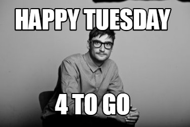 happy-tuesday-4-to-go