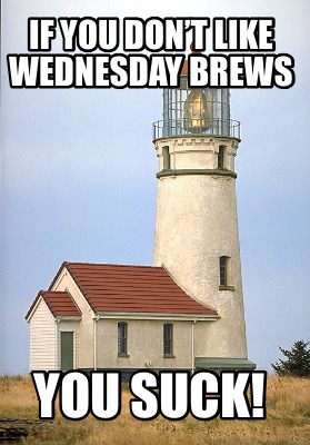 if-you-dont-like-wednesday-brews-you-suck