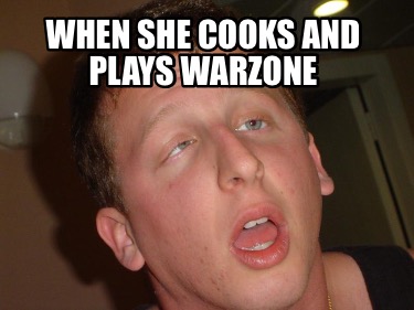 when-she-cooks-and-plays-warzone