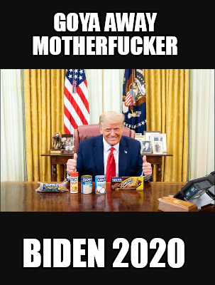 goya-away-motherfucker-biden-2020